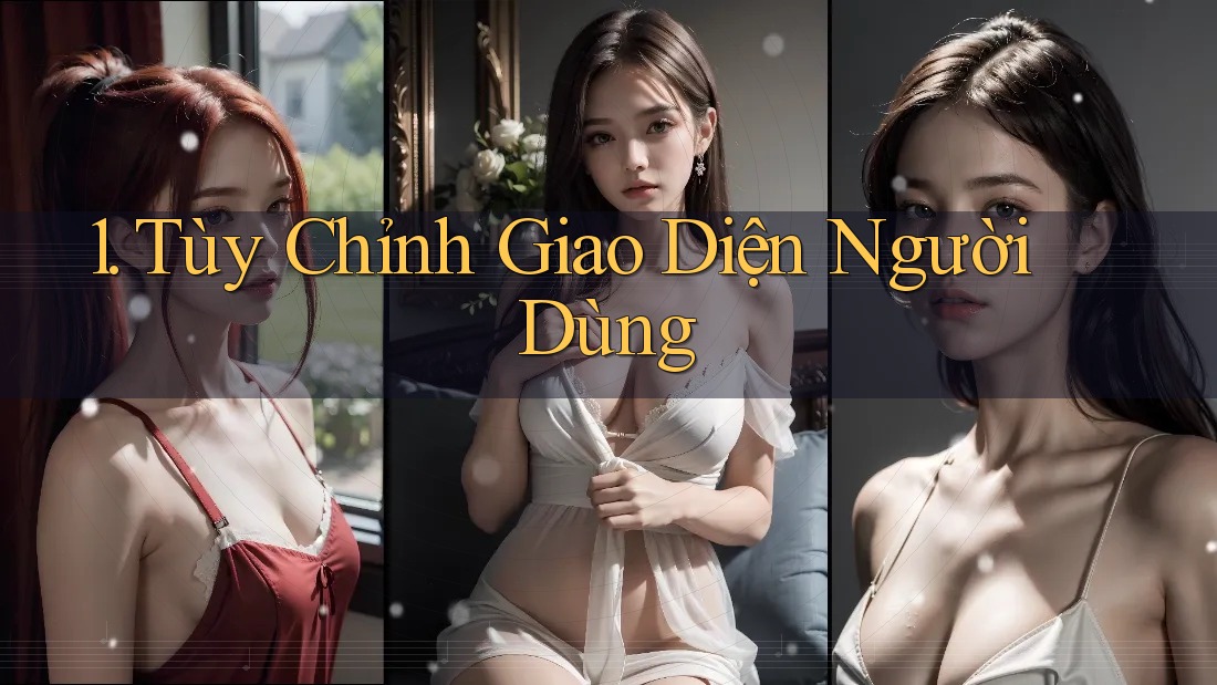 1. Tùy Chỉnh Giao Diện Người Dùng