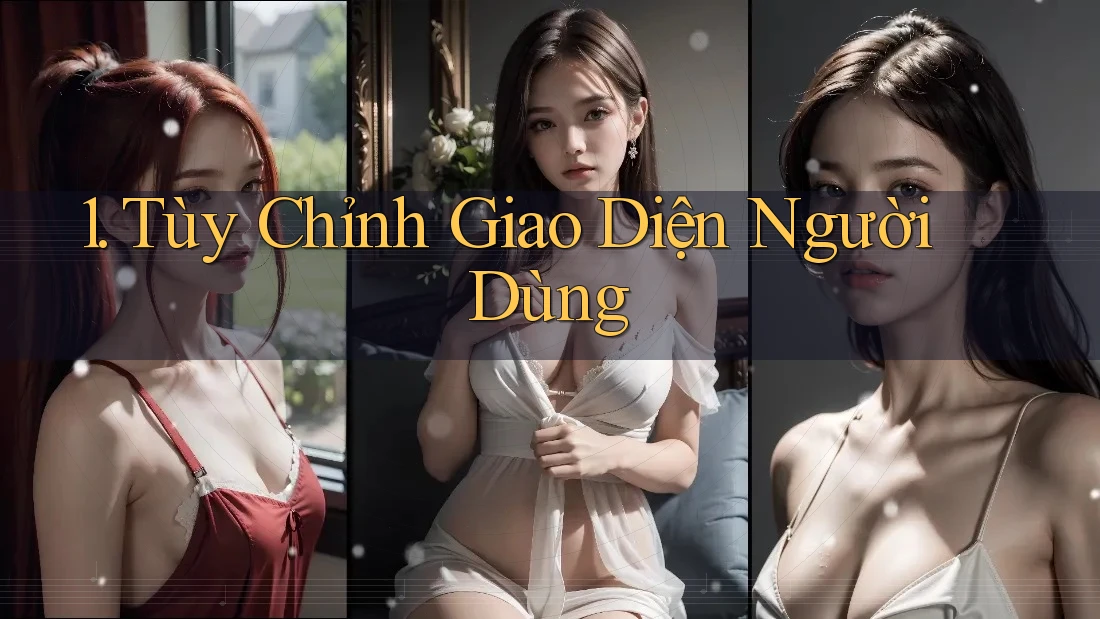 1. Tùy Chỉnh Giao Diện Người Dùng