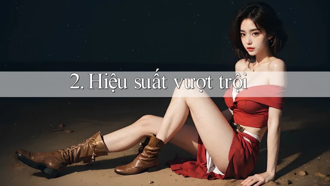 2. Hiệu suất vượt trội 2. Hiệu suất vượt trội