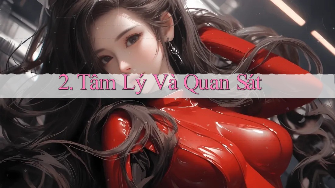 2. Tâm Lý Và Quan Sát 2. Tâm Lý Và Quan Sát