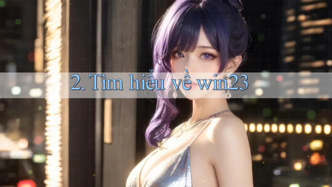 2. Tìm hiểu về win23 2. Tìm hiểu về win23