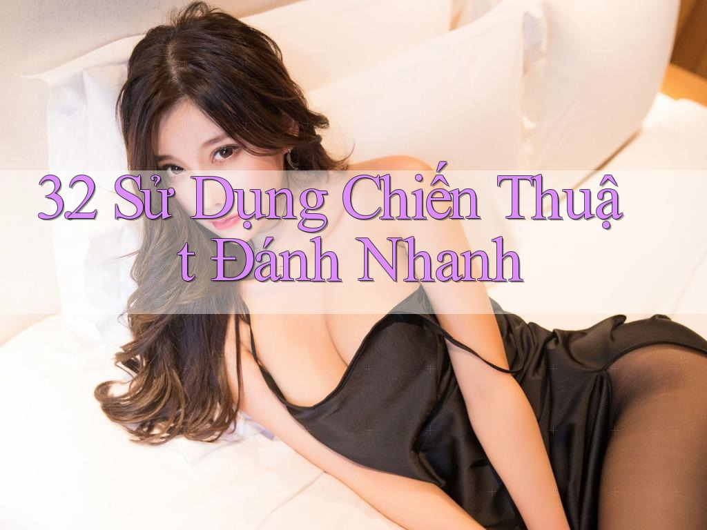 3. 2 Sử Dụng Chiến Thuật Đánh Nhanh 3. 2 Sử Dụng Chiến Thuật Đánh Nhanh