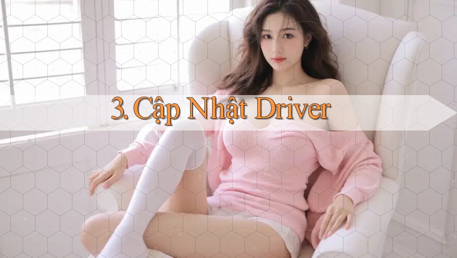 3. Cập Nhật Driver