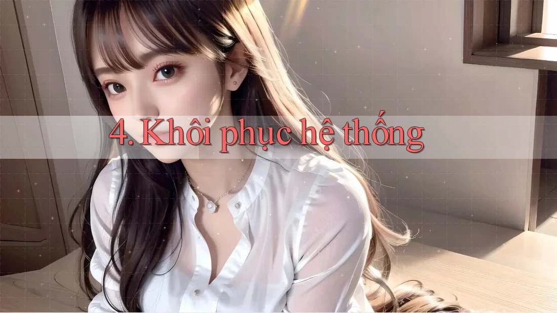 4. Khôi phục hệ thống