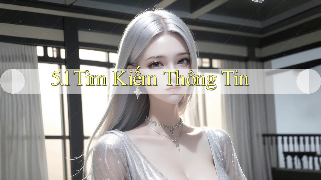 5. 1 Tìm Kiếm Thông Tin