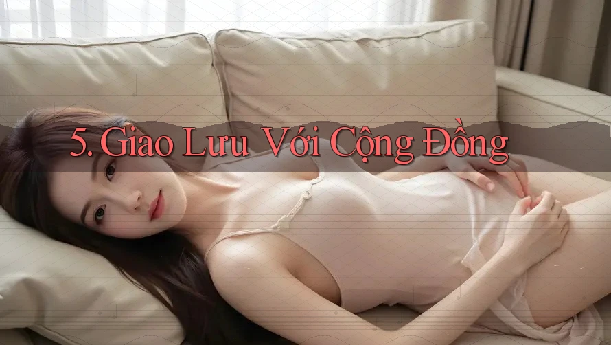 5. Giao lưu với cộng đồng