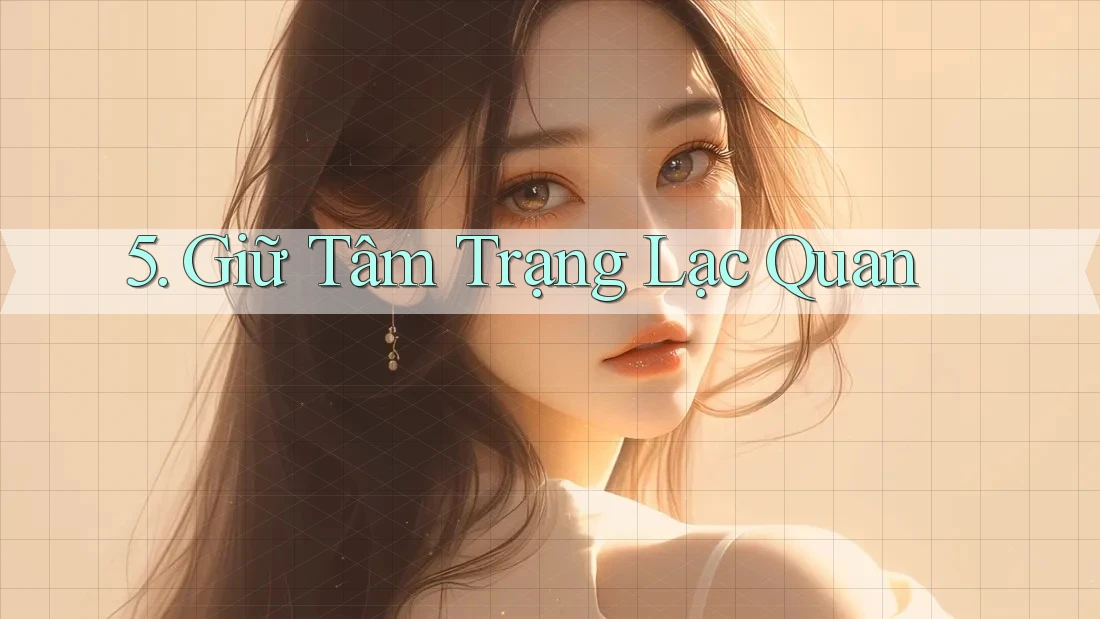 5. Giữ Tâm Trạng Lạc Quan