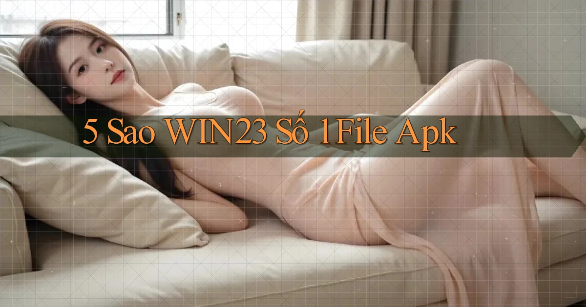 5 sao win23 số 1 file apk