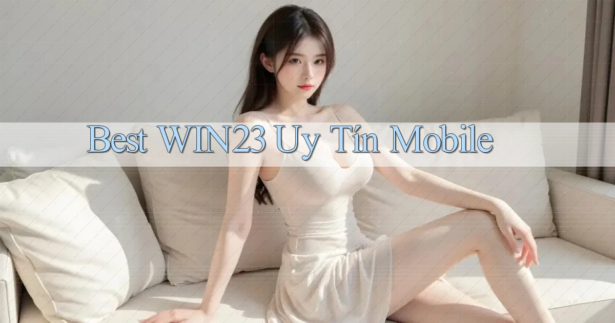 best win23 uy tín mobile