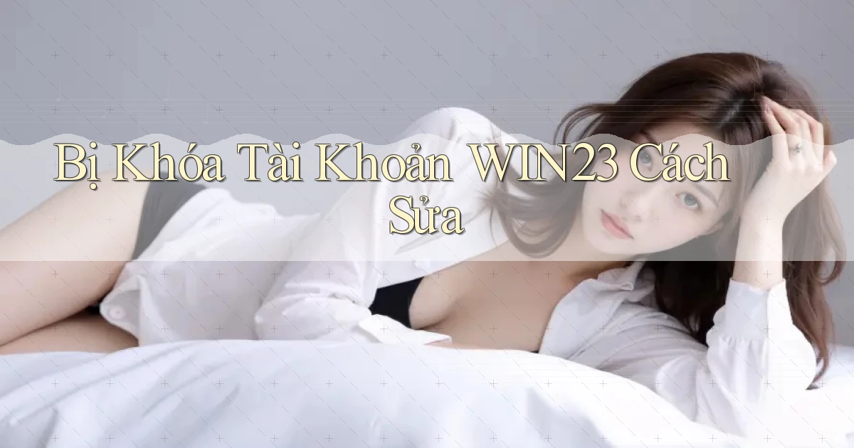 bị khóa tài khoản win23 cách sửa
