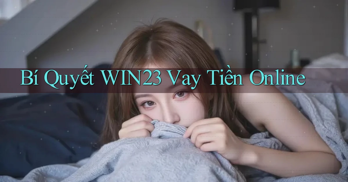 bí quyết win23 vay tiền online