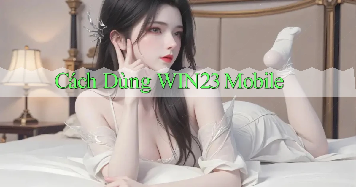 cách dùng win23 mobile