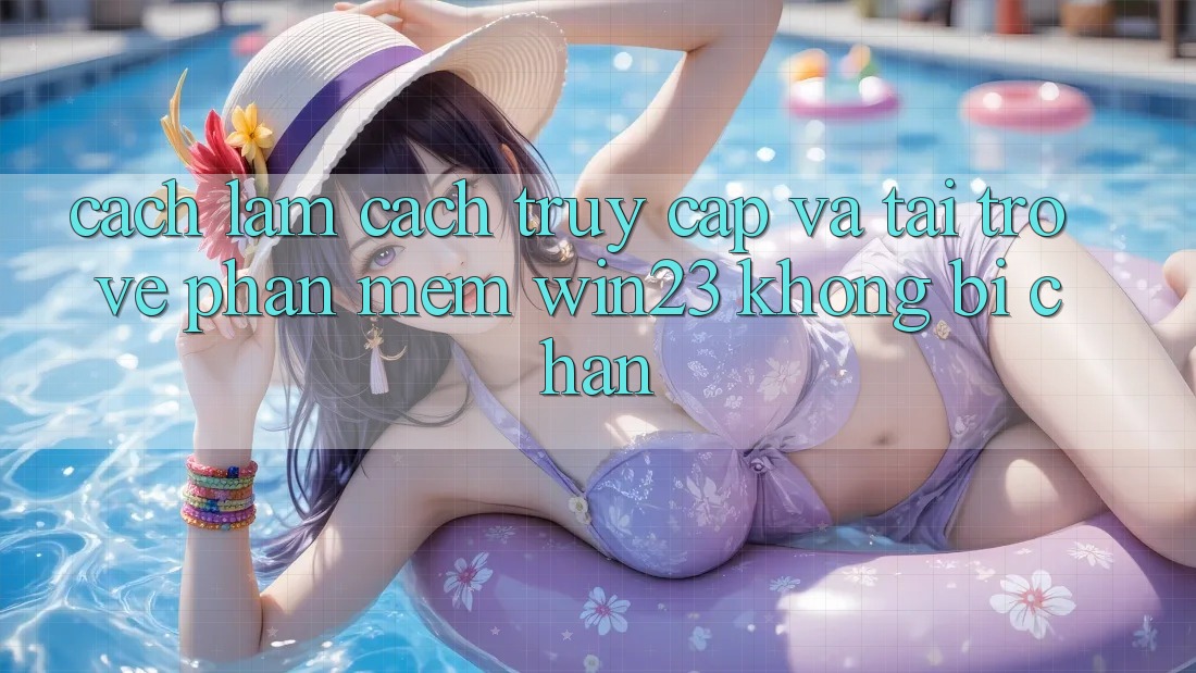 Cách làm Cách Truy Cập Và Tải trở về Phần mềm win23 Không Bị Chặn Cách làm Cách Truy Cập Và Tải trở về Phần mềm win23 Không Bị Chặn