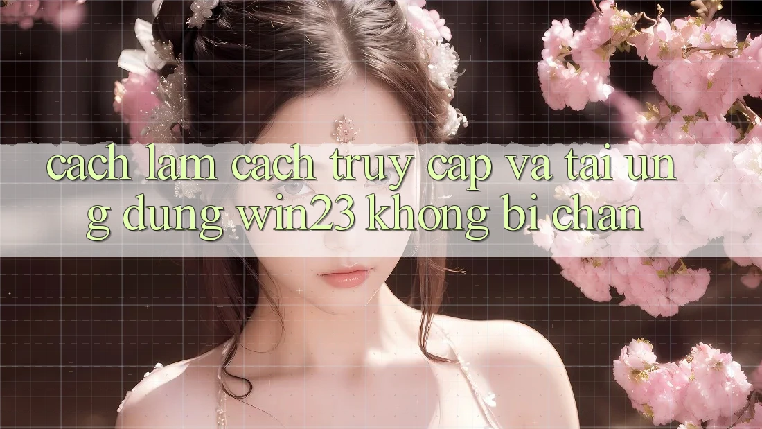 Cách làm Cách Truy Cập Và Tải Ứng dụng win23 Không Bị Chặn Cách làm Cách Truy Cập Và Tải Ứng dụng win23 Không Bị Chặn