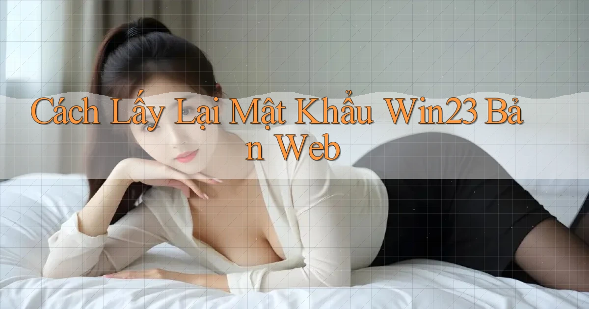 cách lấy lại mật khẩu win23 bản web