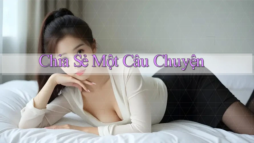 Chia Sẻ Một Câu Chuyện