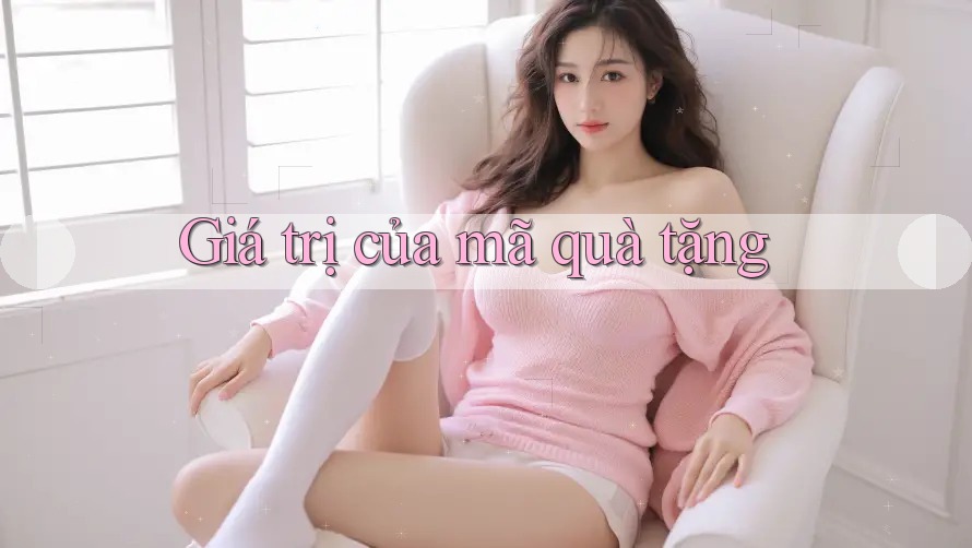 Giá trị của mã quà tặng Giá trị của mã quà tặng