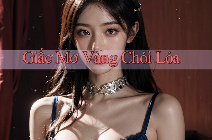 Giấc Mơ Vàng Chói Lóa Giấc Mơ Vàng Chói Lóa
