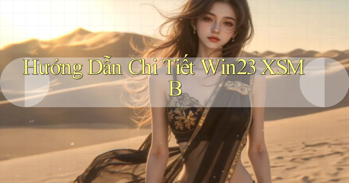 hướng dẫn chi tiết win23 xsmb