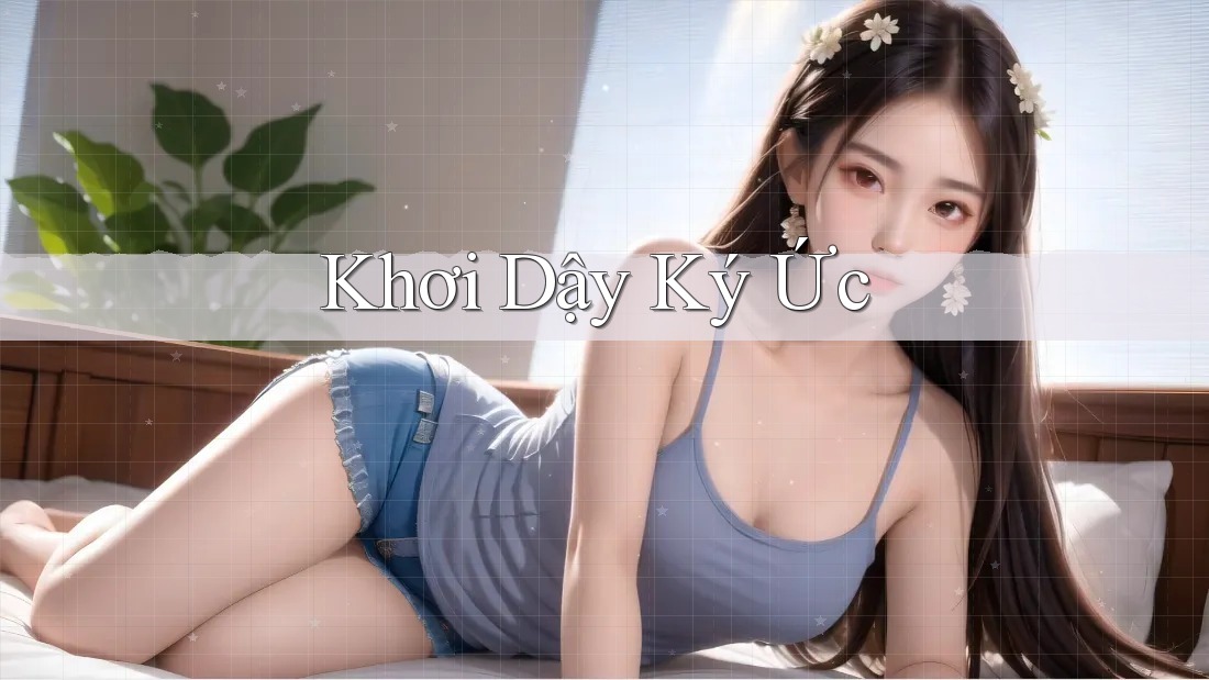 Khơi Dậy Ký Ức Khơi Dậy Ký Ức