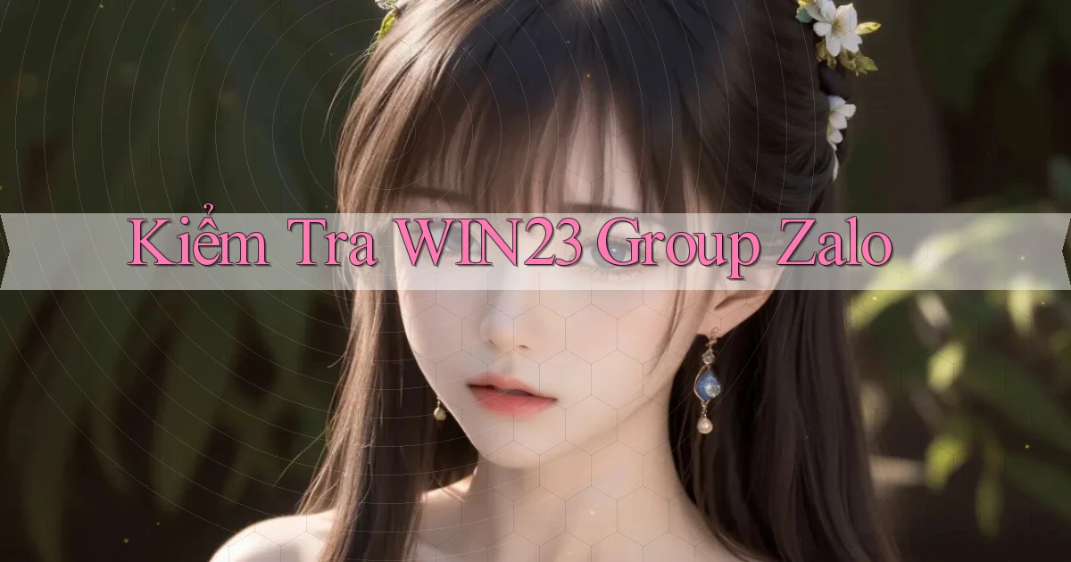 kiểm tra win23 group zalo