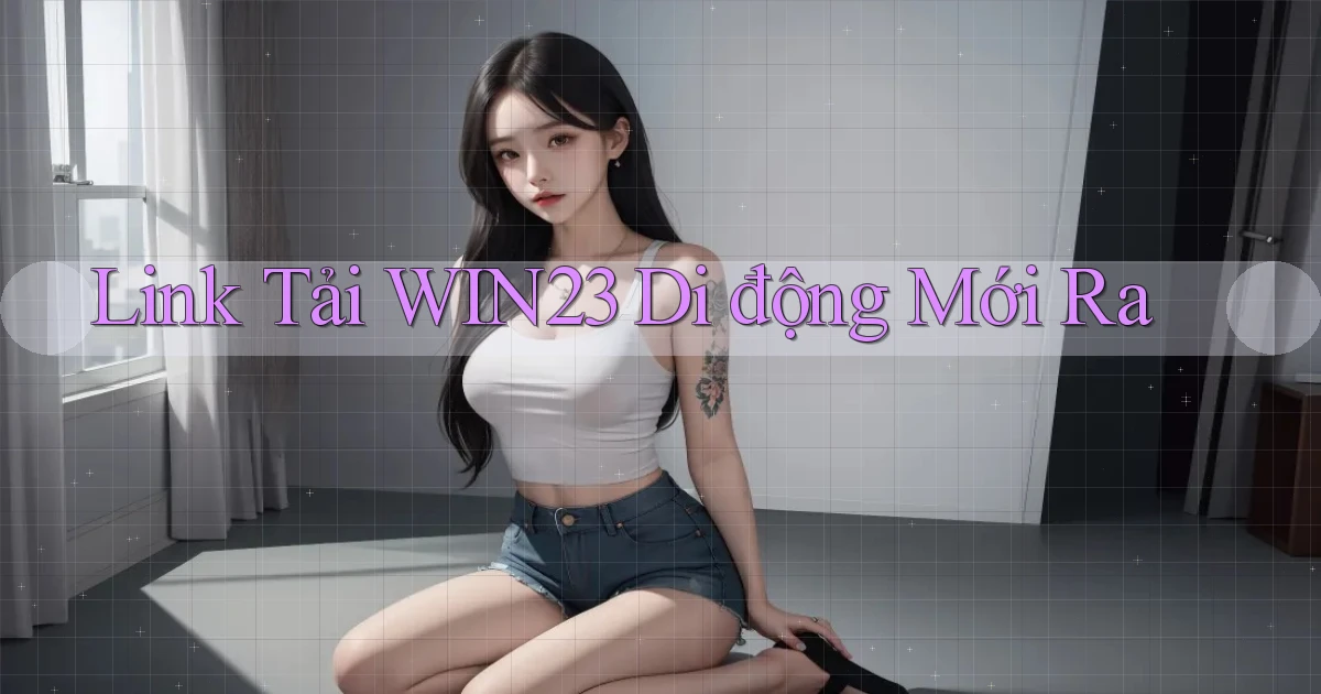 link tải win23 di động mới ra