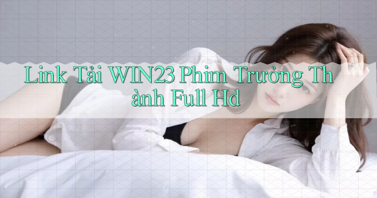link tải win23 phim trưởng thành full hd