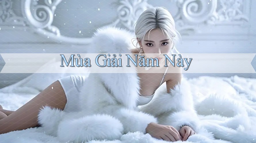 Mùa Giải Năm Này Mùa Giải Năm Này