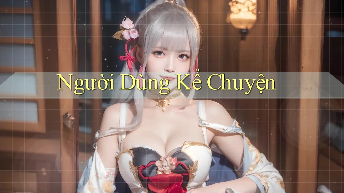 Người Dùng Kể Chuyện Người Dùng Kể Chuyện