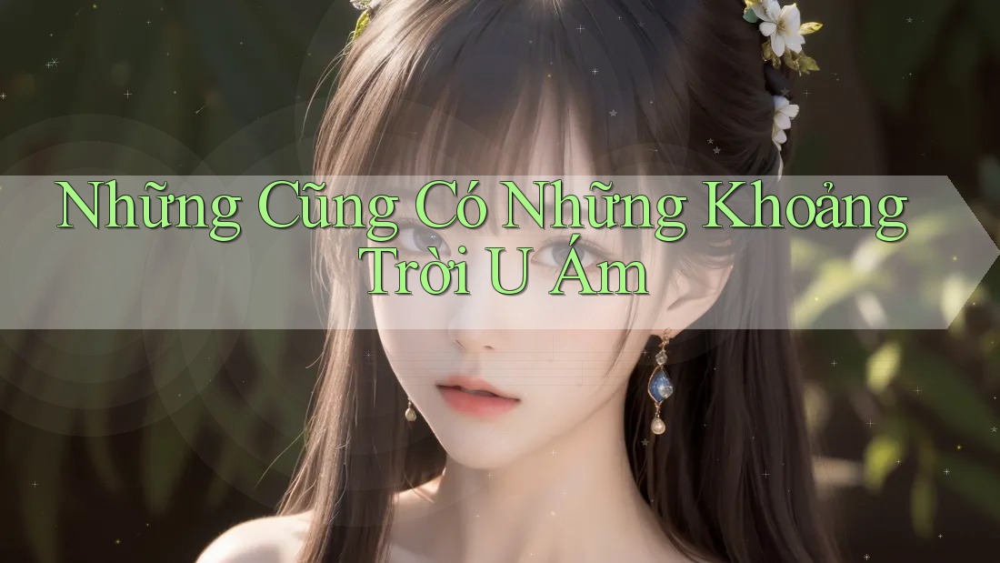 Những Cũng Có Những Khoảng Trời U Ám Những Cũng Có Những Khoảng Trời U Ám