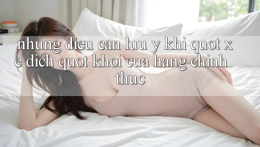 Những Điều Cần Lưu Ý Khi " Xê Dịch" Khỏi Cửa Hàng Chính Thức Những Điều Cần Lưu Ý Khi " Xê Dịch" Khỏi Cửa Hàng Chính Thức