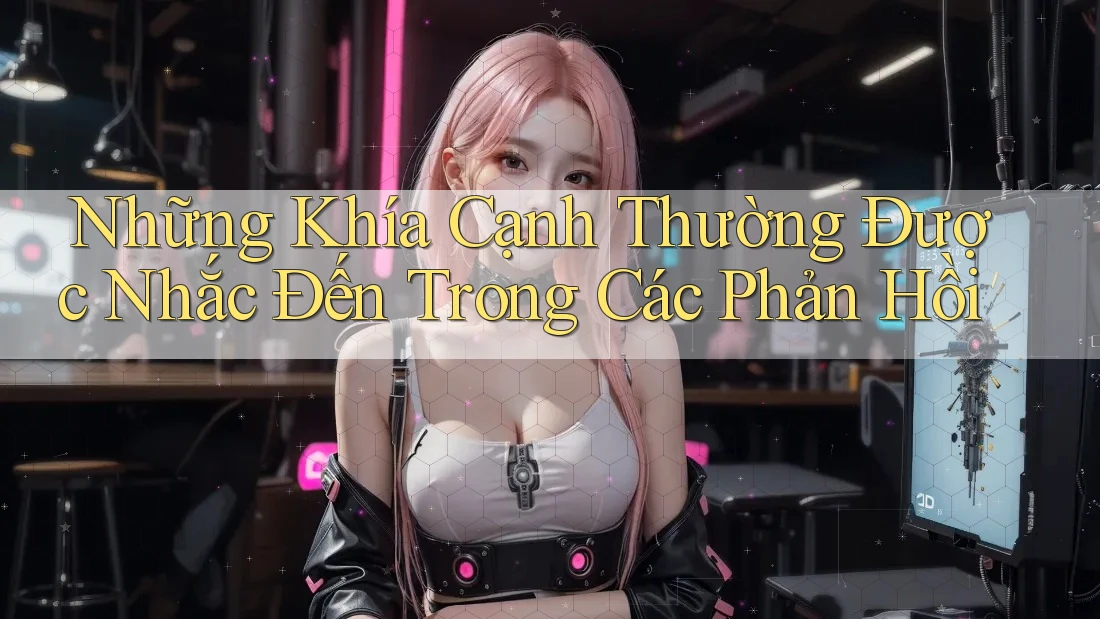 Những Khía Cạnh Thường Được Nhắc Đến Trong Các Phản Hồi Những Khía Cạnh Thường Được Nhắc Đến Trong Các Phản Hồi