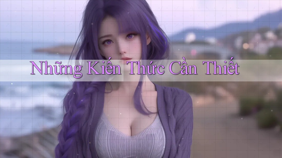 Những Kiến Thức Cần Thiết Những Kiến Thức Cần Thiết
