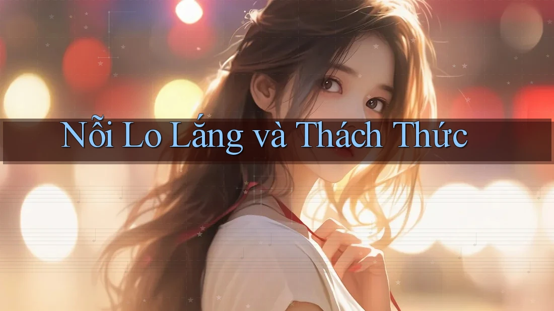 Nỗi Lo Lắng và Thách Thức