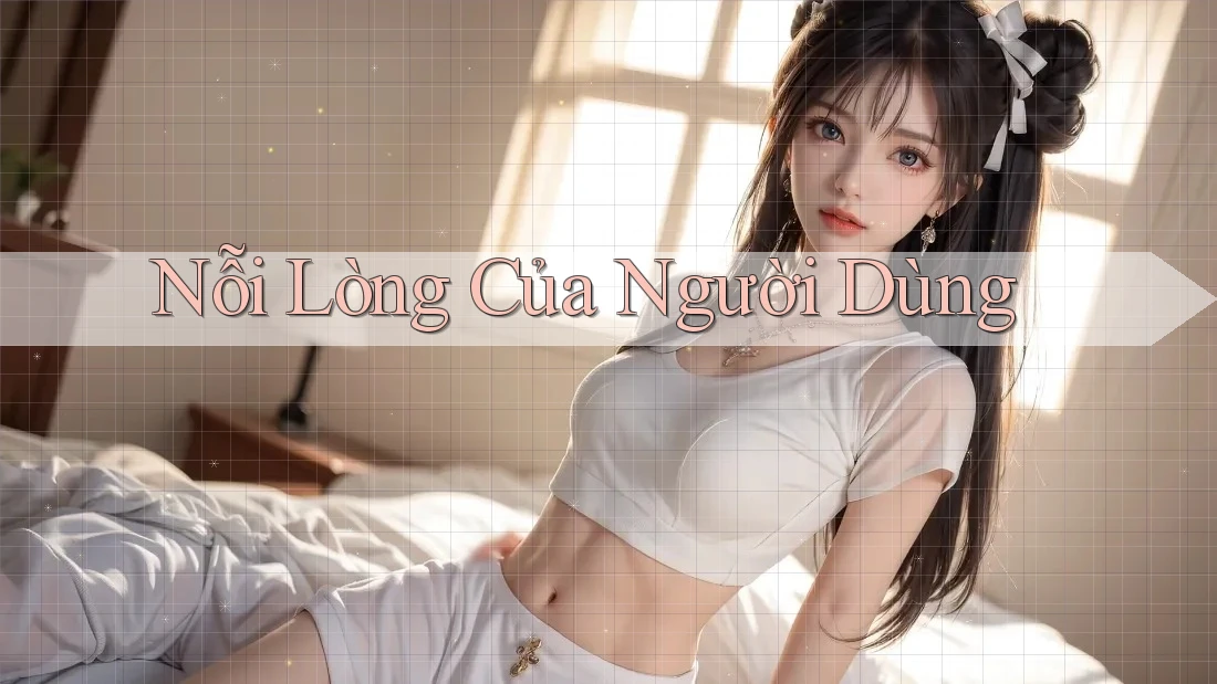 Nỗi Lòng Của Người Dùng Nỗi Lòng Của Người Dùng
