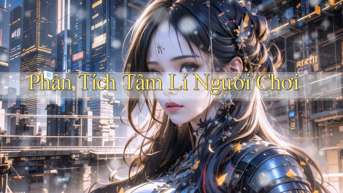 Phân Tích Tâm Lí Người Chơi