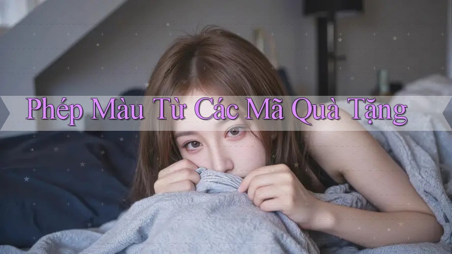 Phép Màu Từ Các Mã Quà Tặng