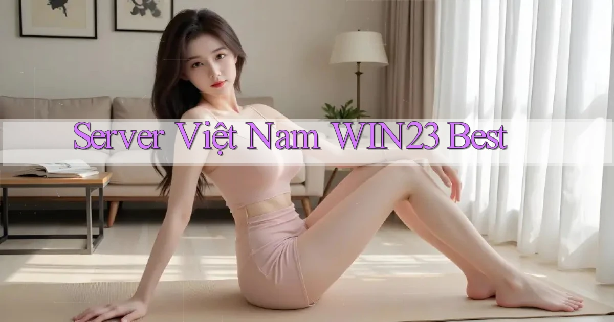 server việt nam win23 best