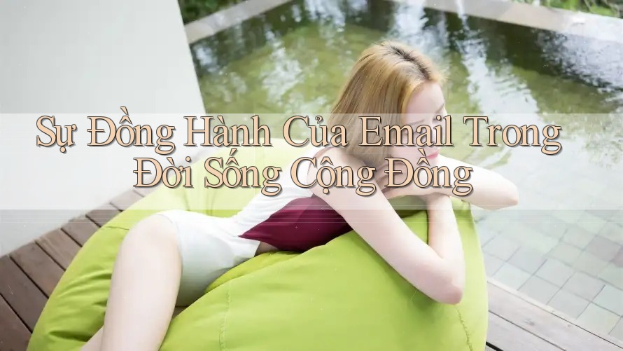Sự Đồng Hành Của Email Trong Đời Sống Cộng Đồng Sự Đồng Hành Của Email Trong Đời Sống Cộng Đồng