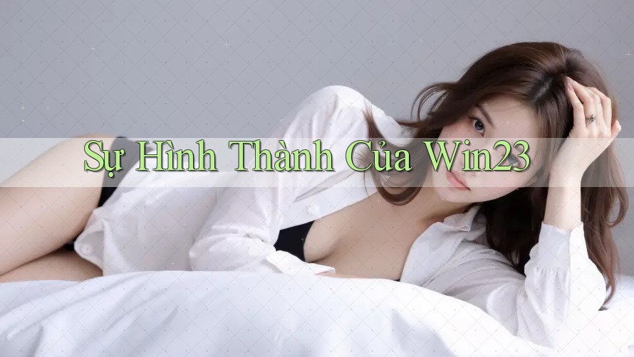 Sự Hình Thành Của Win23