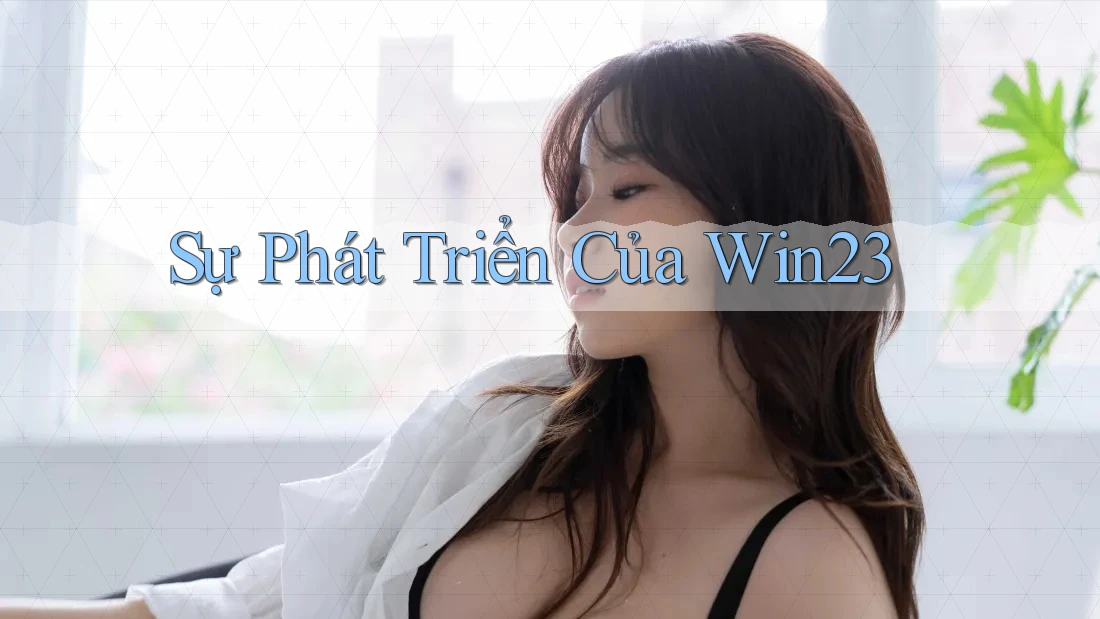 Sự Phát Triển Của Win23 Sự Phát Triển Của Win23