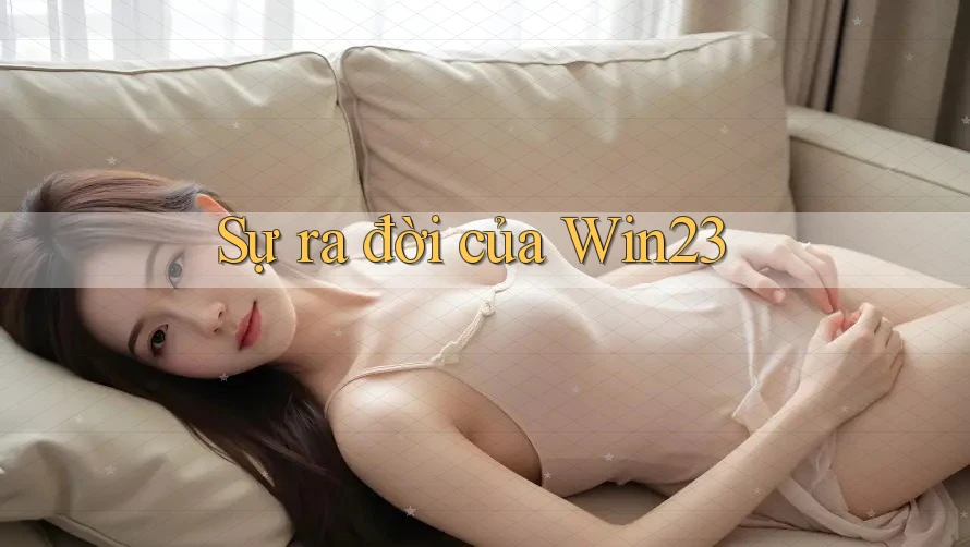 Sự ra đời của Win23