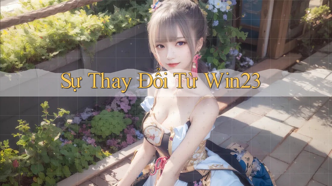 Sự Thay Đổi Từ Win23