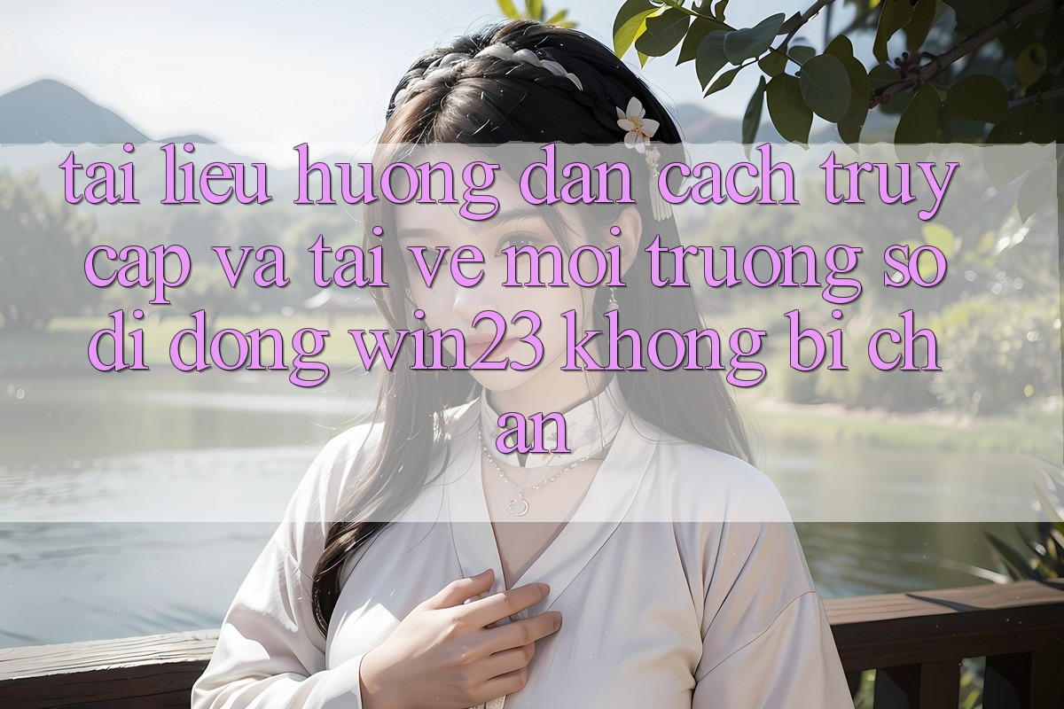 Tài liệu hướng dẫn Cách Truy Cập Và Tải về Môi trường số di động win23 Không Bị Chặn Tài liệu hướng dẫn Cách Truy Cập Và Tải về Môi trường số di động win23 Không Bị Chặn