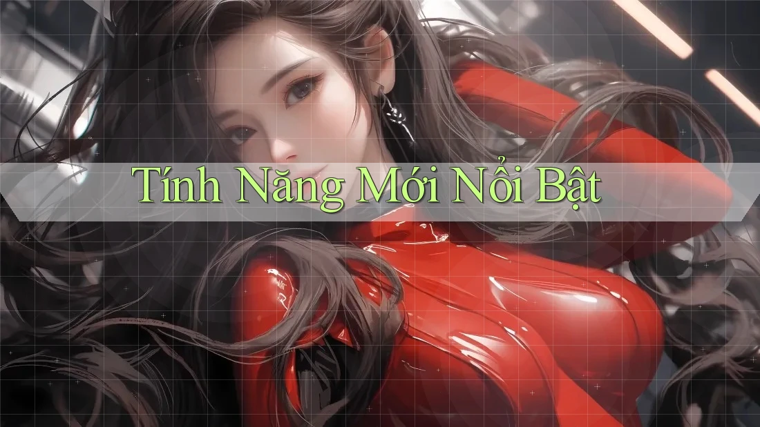 Tính năng mới nổi bật Tính năng mới nổi bật