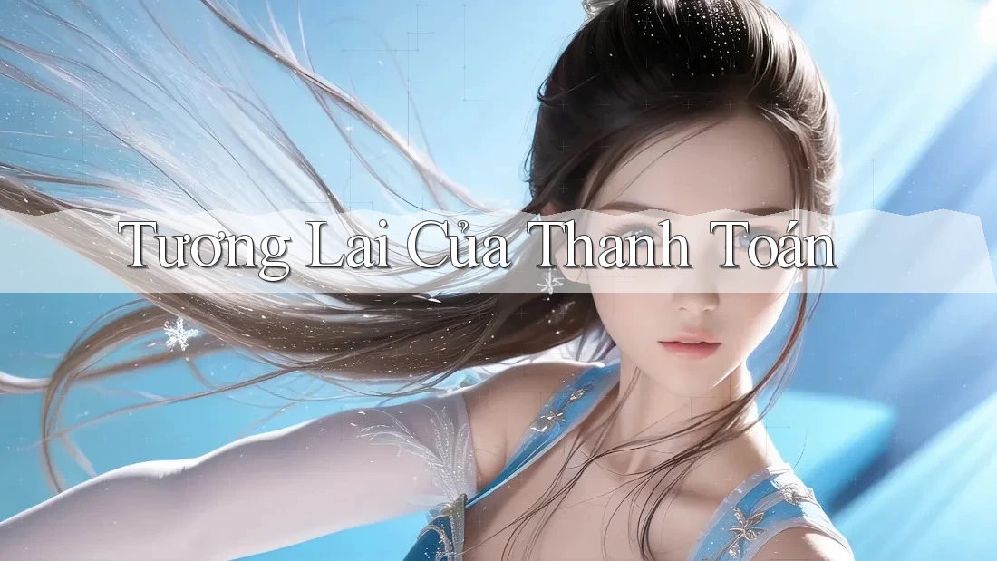 Tương Lai Của Thanh Toán Tương Lai Của Thanh Toán