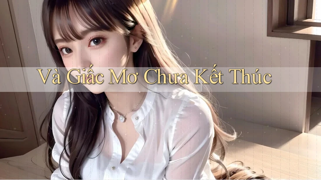 Và Giấc Mơ Chưa Kết Thúc Và Giấc Mơ Chưa Kết Thúc