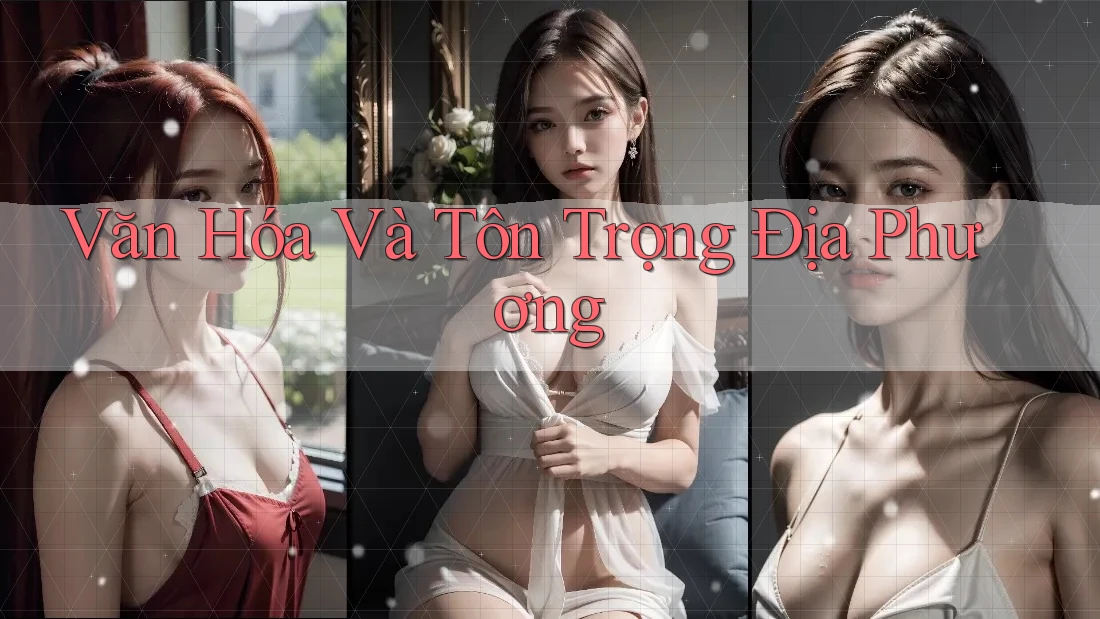 Văn Hóa Và Tôn Trọng Địa Phương Văn Hóa Và Tôn Trọng Địa Phương