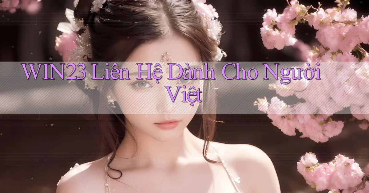 win23 liên hệ dành cho người việt
