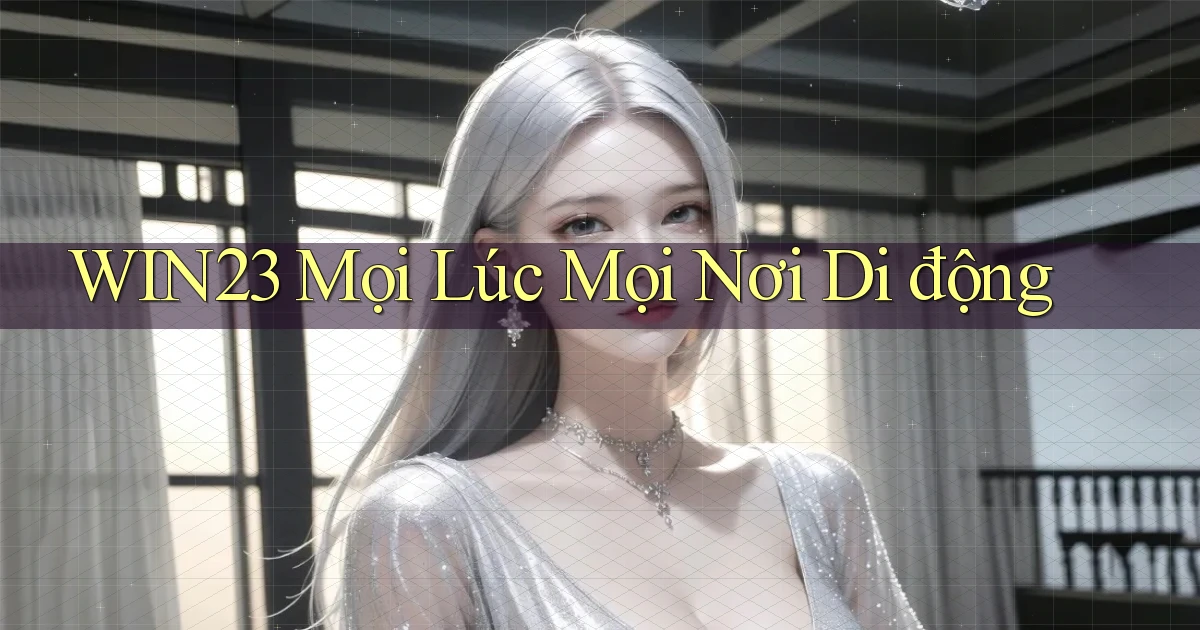 win23 mọi lúc mọi nơi di động